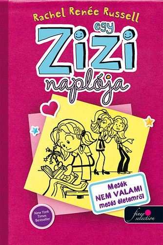 Egy Zizi naplója 1. - Mesék NEM VALAMI mesés életemről