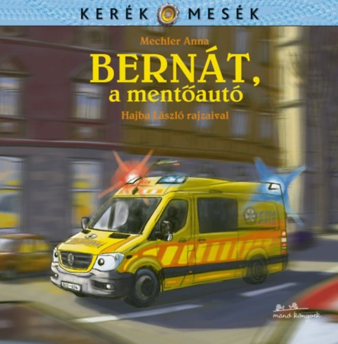 KERÉK MESÉK - Bernát, a mentőautó