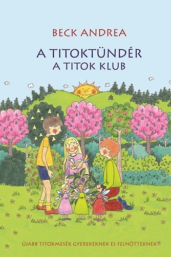 A Titoktündér - A Titok Klub - Újabb titokmesék gyerekeknek és felnőtteknek